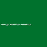 Wertige Aluminium-Unterhose